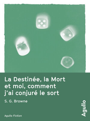 cover image of La destinée, la mort et moi, comment j'ai conjuré le sort